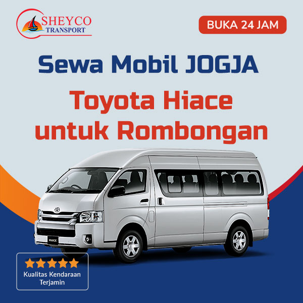 Sewa Hiace Jogja untuk Rombongan Nyaman Bersama Sheyco Transport