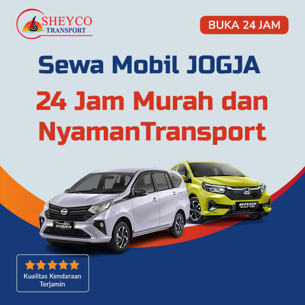 Sewa Mobil Jogja 24 Jam Murah dan Nyaman Bersama Sheyco Transport