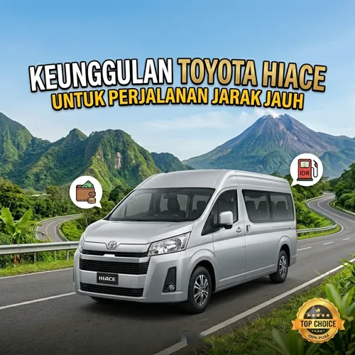 Keunggulan Toyota Hiace untuk Perjalanan Jarak Jauh